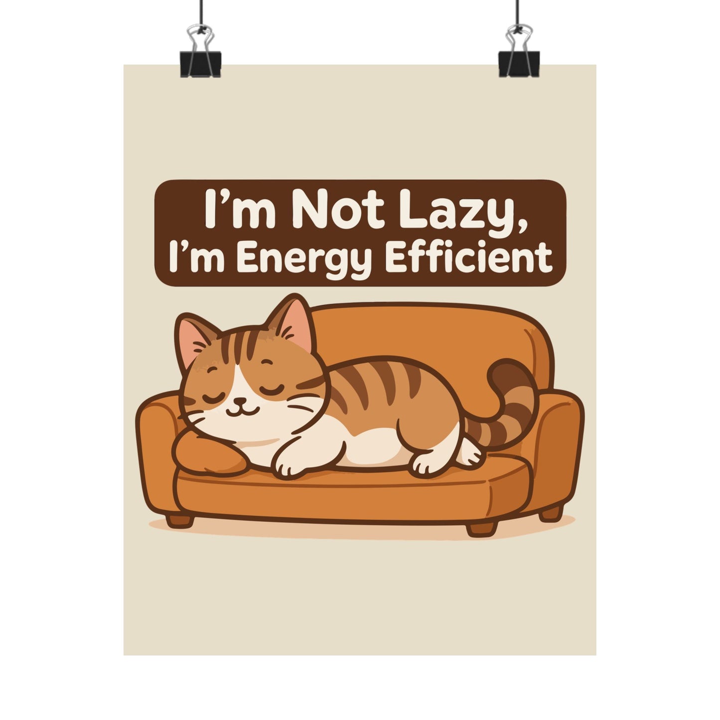 Funny Cat Memes: Cute Cat Poster - "I'm Not Lazy, I'm Energy Efficient" - Perfect for Cat Lovers