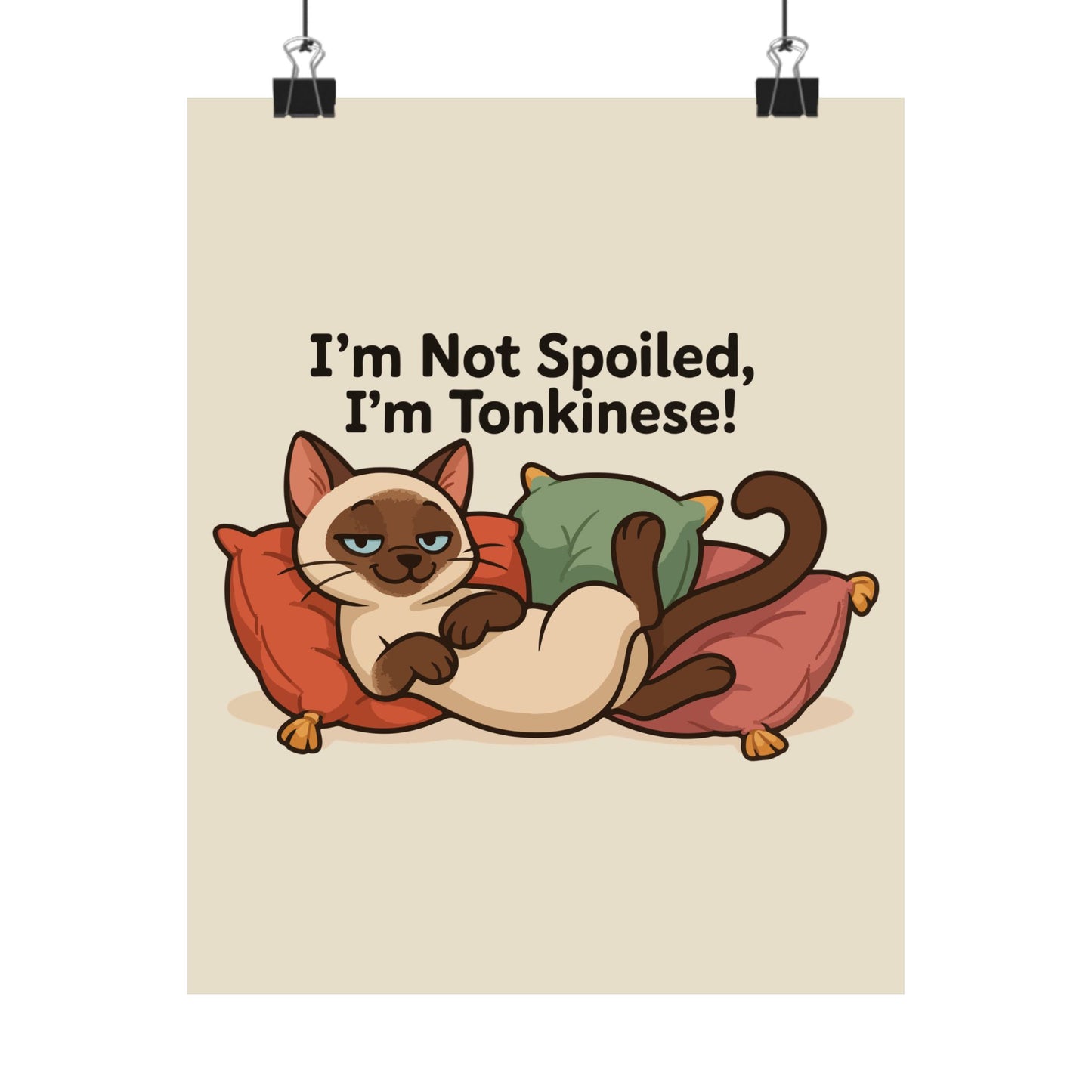 Funny Cat Memes: Cute Tonkinese Cat Poster - "I'm Not Spoiled, I'm Tonkinese!"