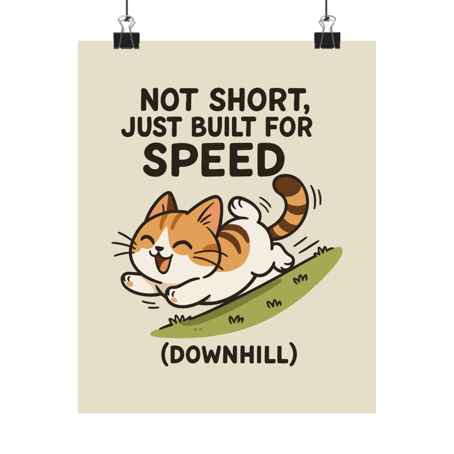 Funny Cat Memes: Whimsical Cat Poster - 'Not Short, Just Built for Speed' - Fun Wall Art for Cat Lovers