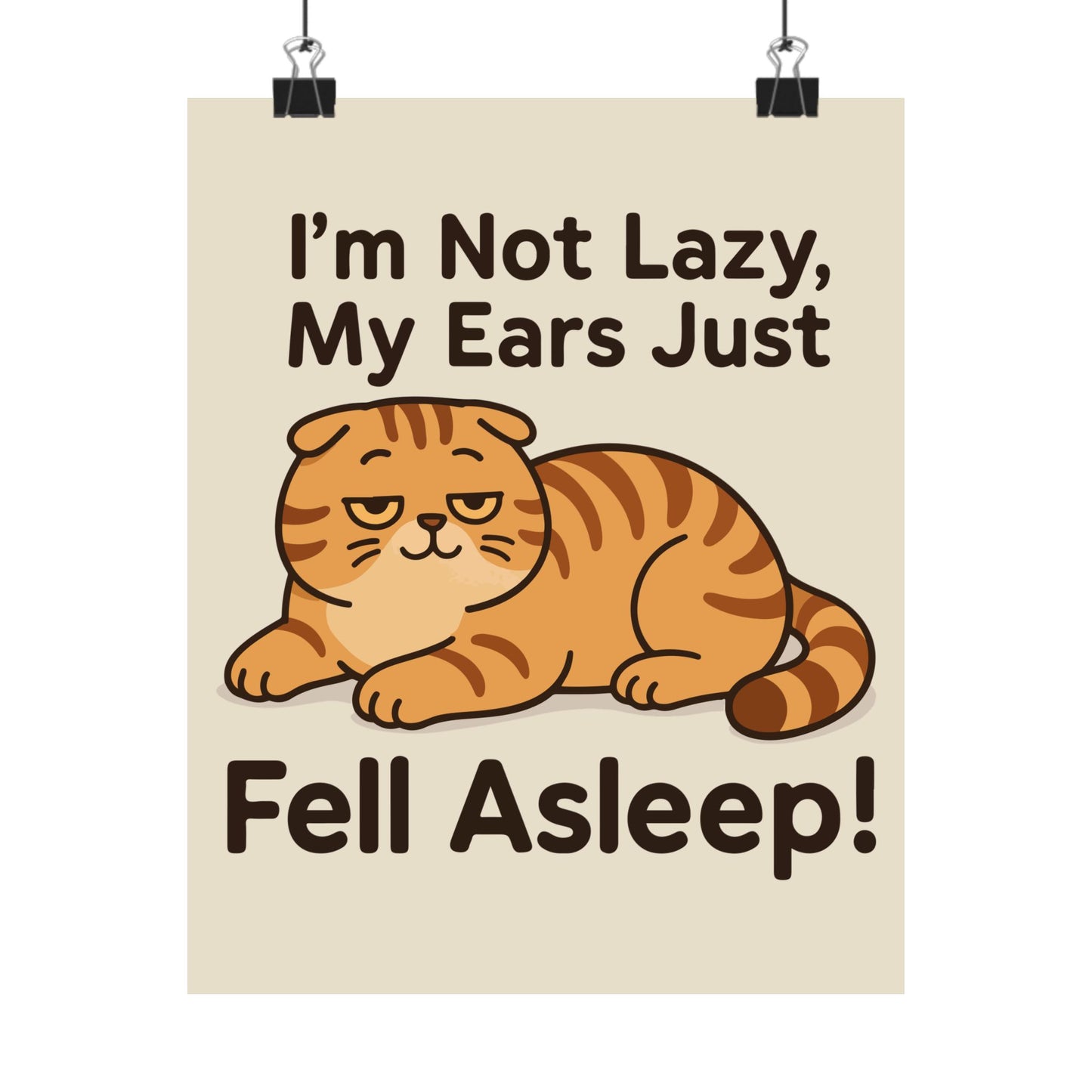 Funny Cat Memes: Cute Cat Poster - "I'm Not Lazy, My Ears Just Fell Asleep!" - Fun Home Decor