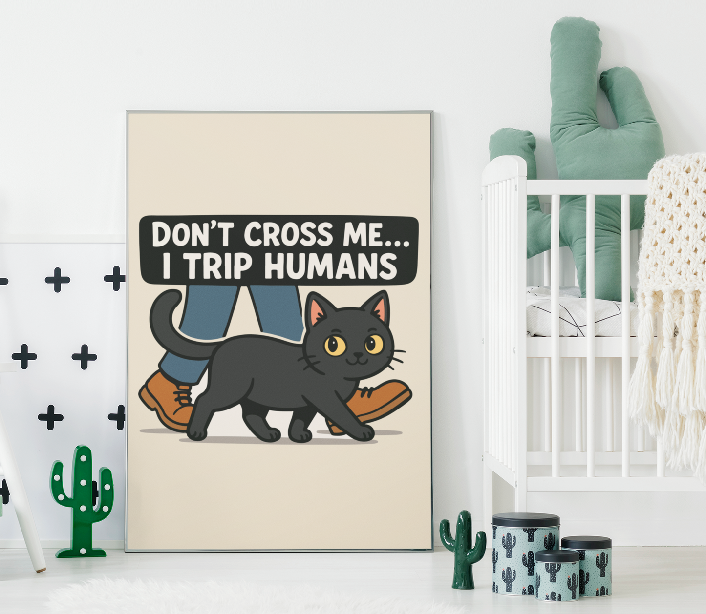 Humorous Cat Poster - 'Don't Cross Me... I Trip Humans' Wall Art
