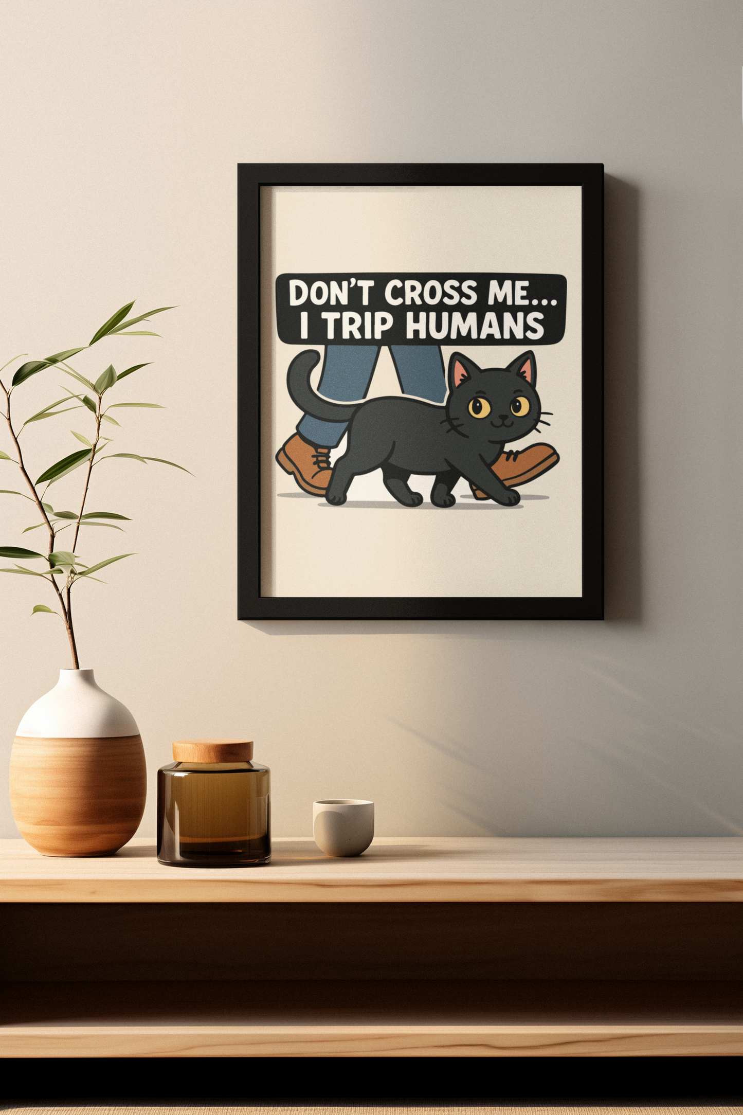 Humorous Cat Poster - 'Don't Cross Me... I Trip Humans' Wall Art