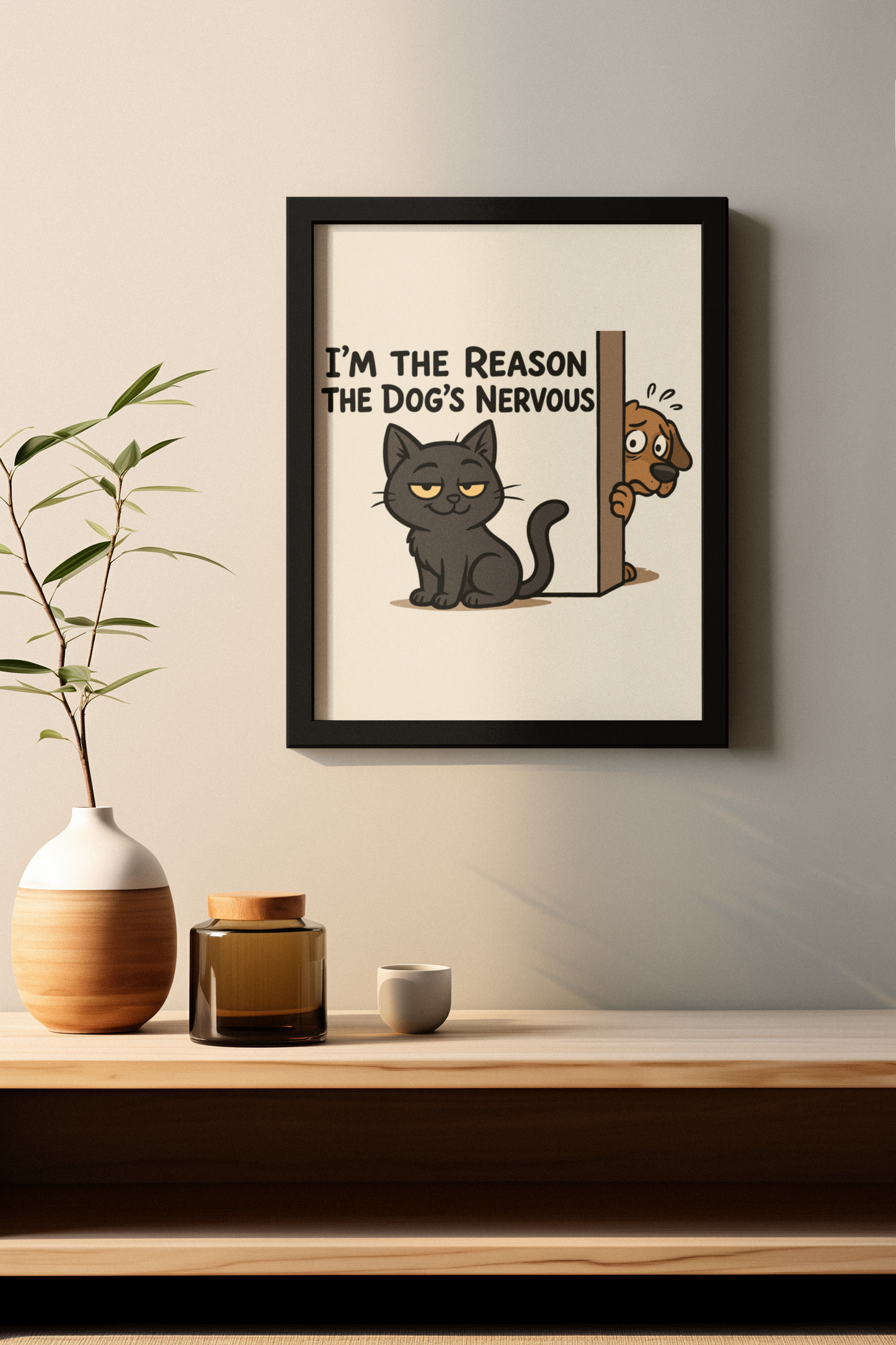Funny Cat and Dog Vertical Poster - "I'm the Reason the Dog's Nervous"