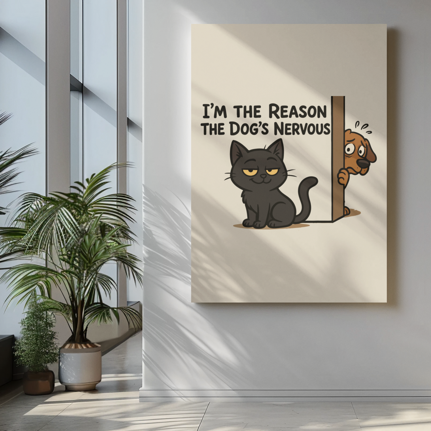 Funny Cat and Dog Vertical Poster - "I'm the Reason the Dog's Nervous"