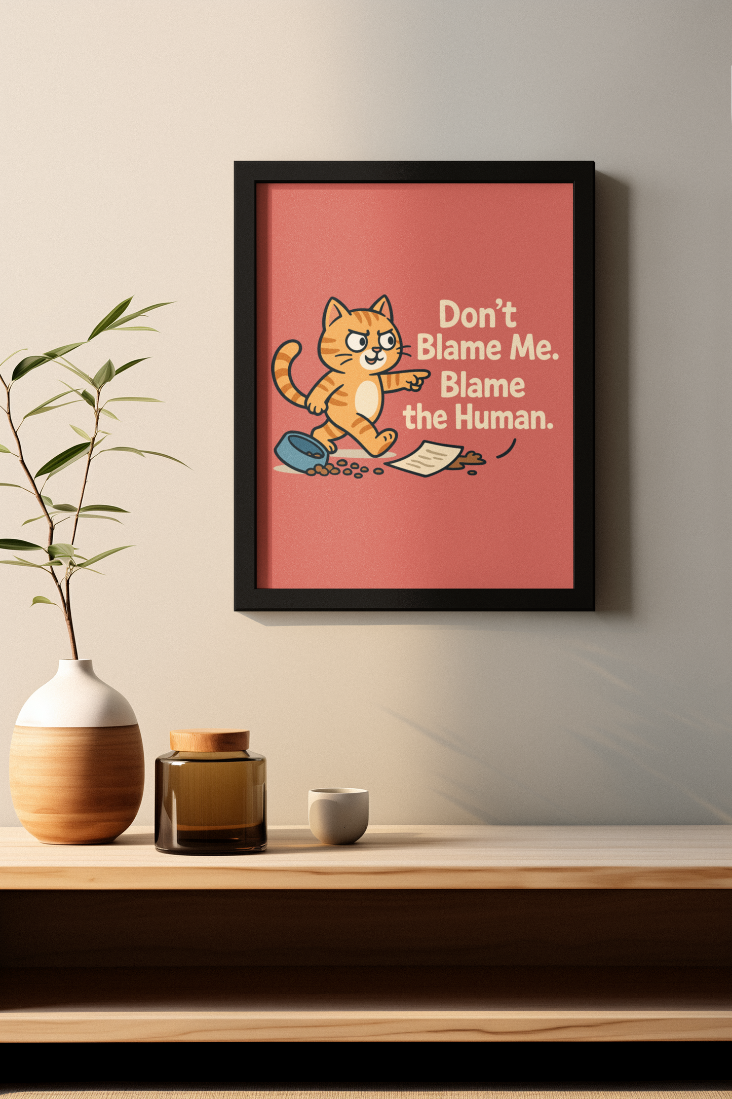 Humorous Cat Poster - "Don't Blame Me, Blame the Human" - Fun Wall Art for Cat Lovers
