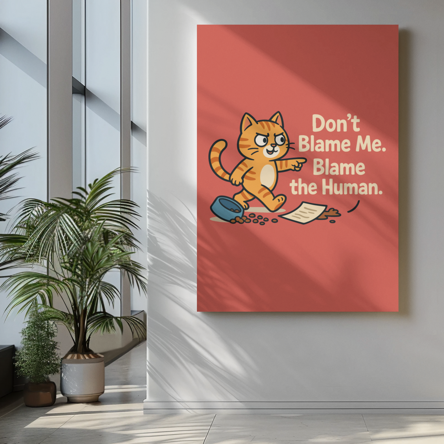 Humorous Cat Poster - "Don't Blame Me, Blame the Human" - Fun Wall Art for Cat Lovers