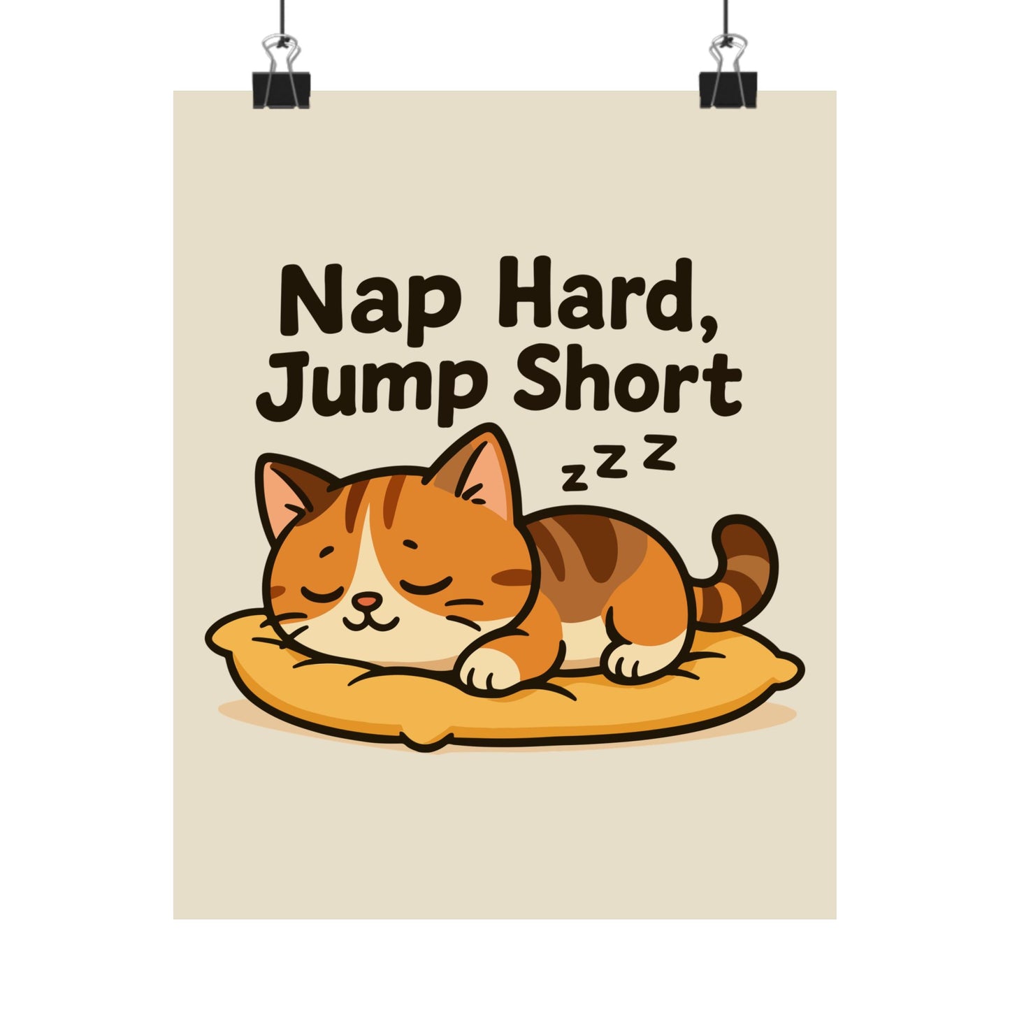 Funny Cat Memes: Cute Cat Nap Poster - 'Nap Hard, Jump Short' Wall Art