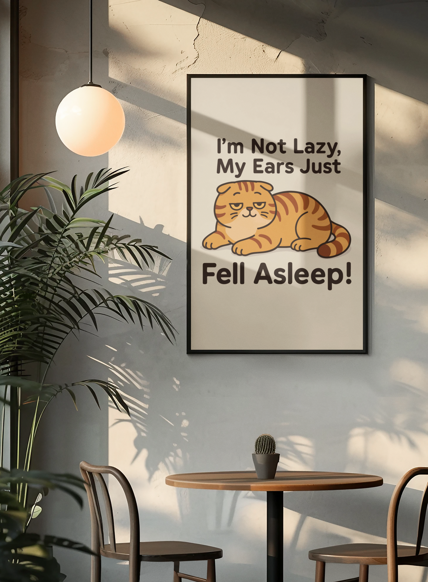Funny Cat Memes: Cute Cat Poster - "I'm Not Lazy, My Ears Just Fell Asleep!" - Fun Home Decor
