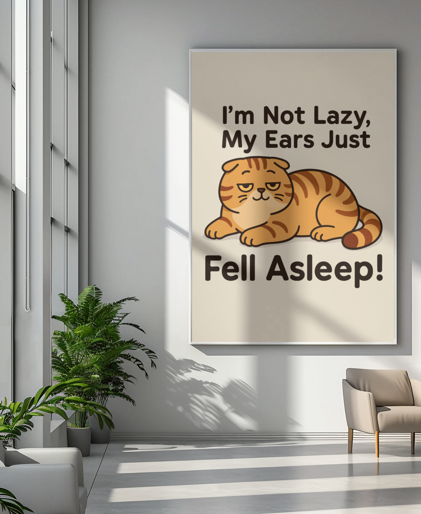 Funny Cat Memes: Cute Cat Poster - "I'm Not Lazy, My Ears Just Fell Asleep!" - Fun Home Decor