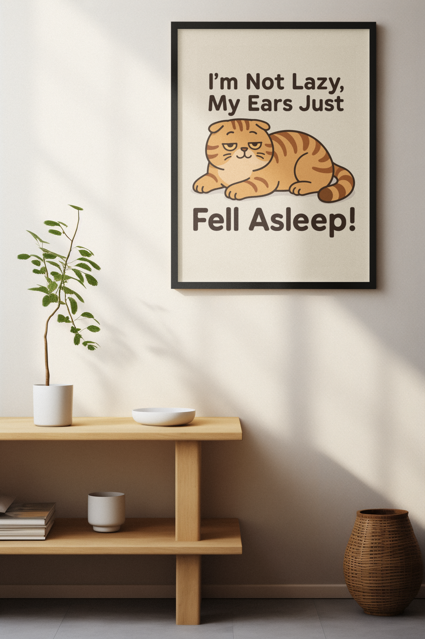 Funny Cat Memes: Cute Cat Poster - "I'm Not Lazy, My Ears Just Fell Asleep!" - Fun Home Decor