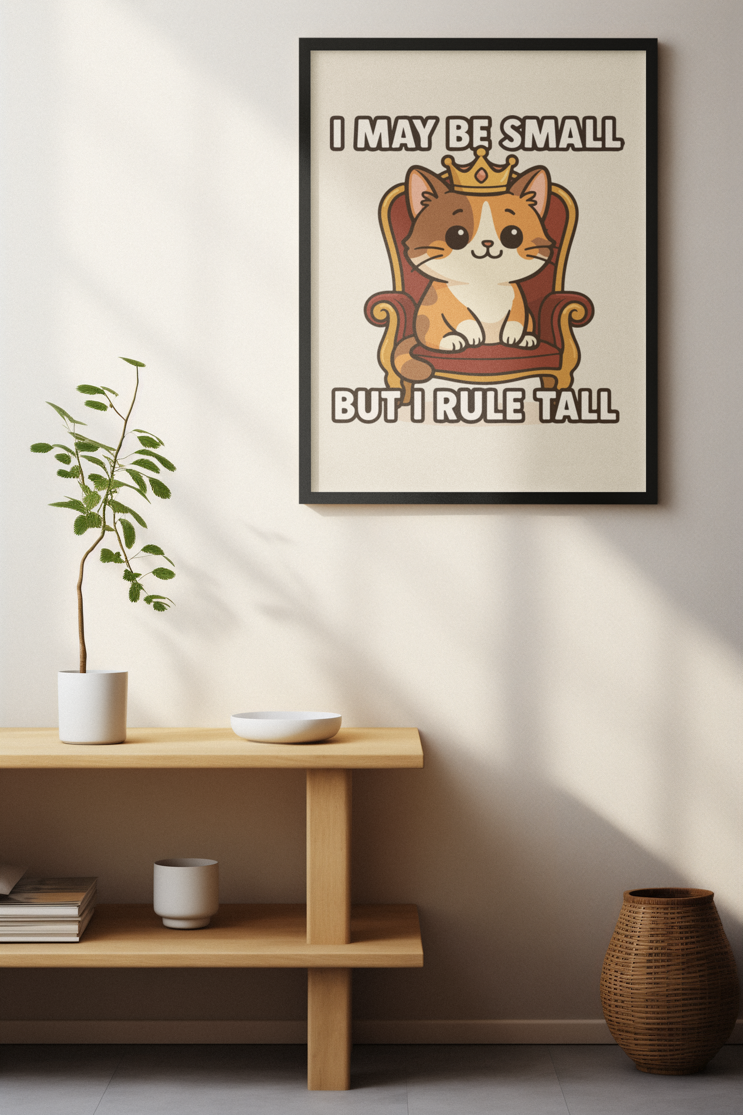 Funny Cat Memes: Cute Cat Poster - "I May Be Small But I Rule Tall" - Adorable Wall Art for Cat Lovers