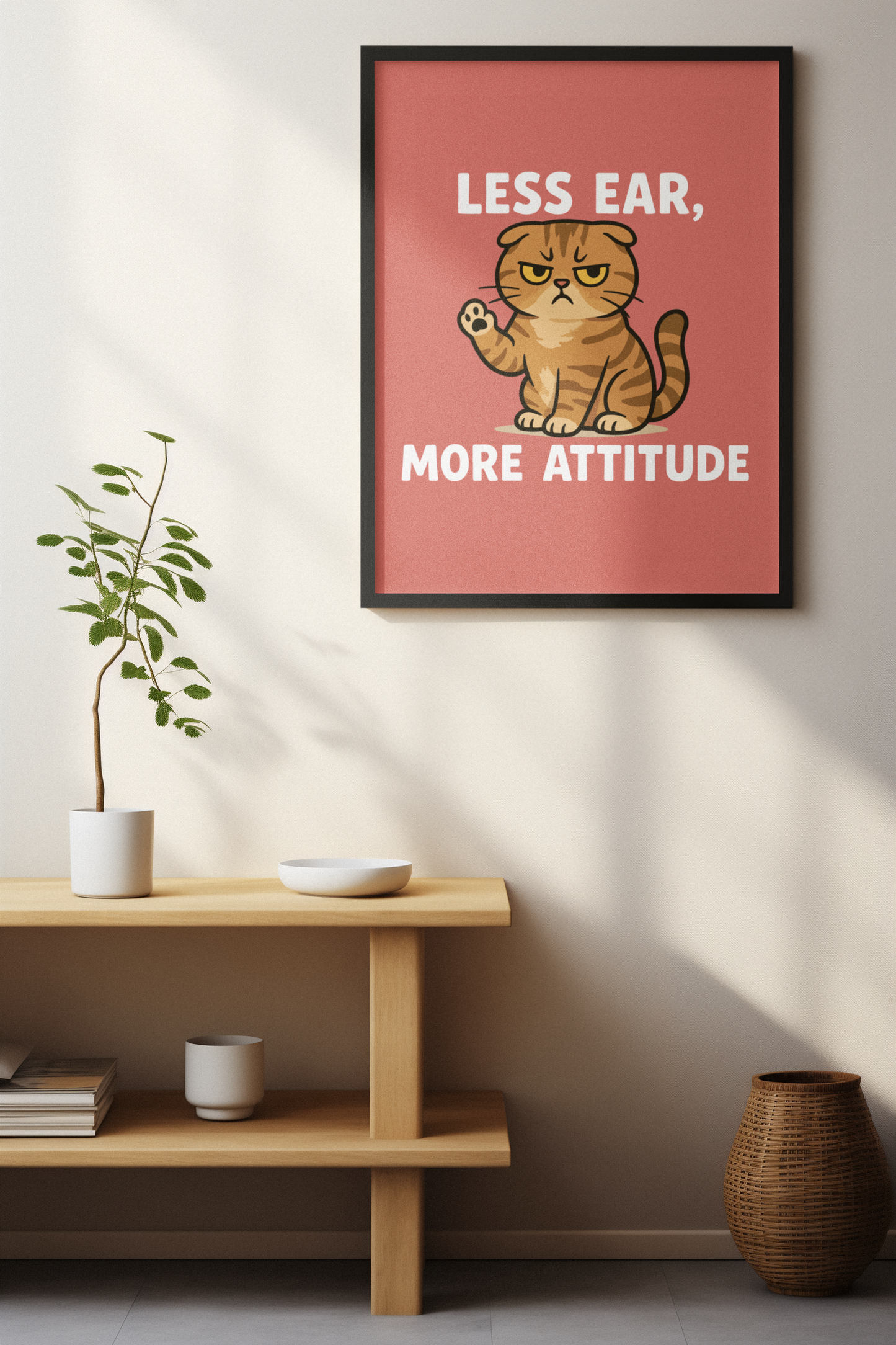 Funny Cat Memes Poster - 'Less Ear, More Attitude' Wall Art