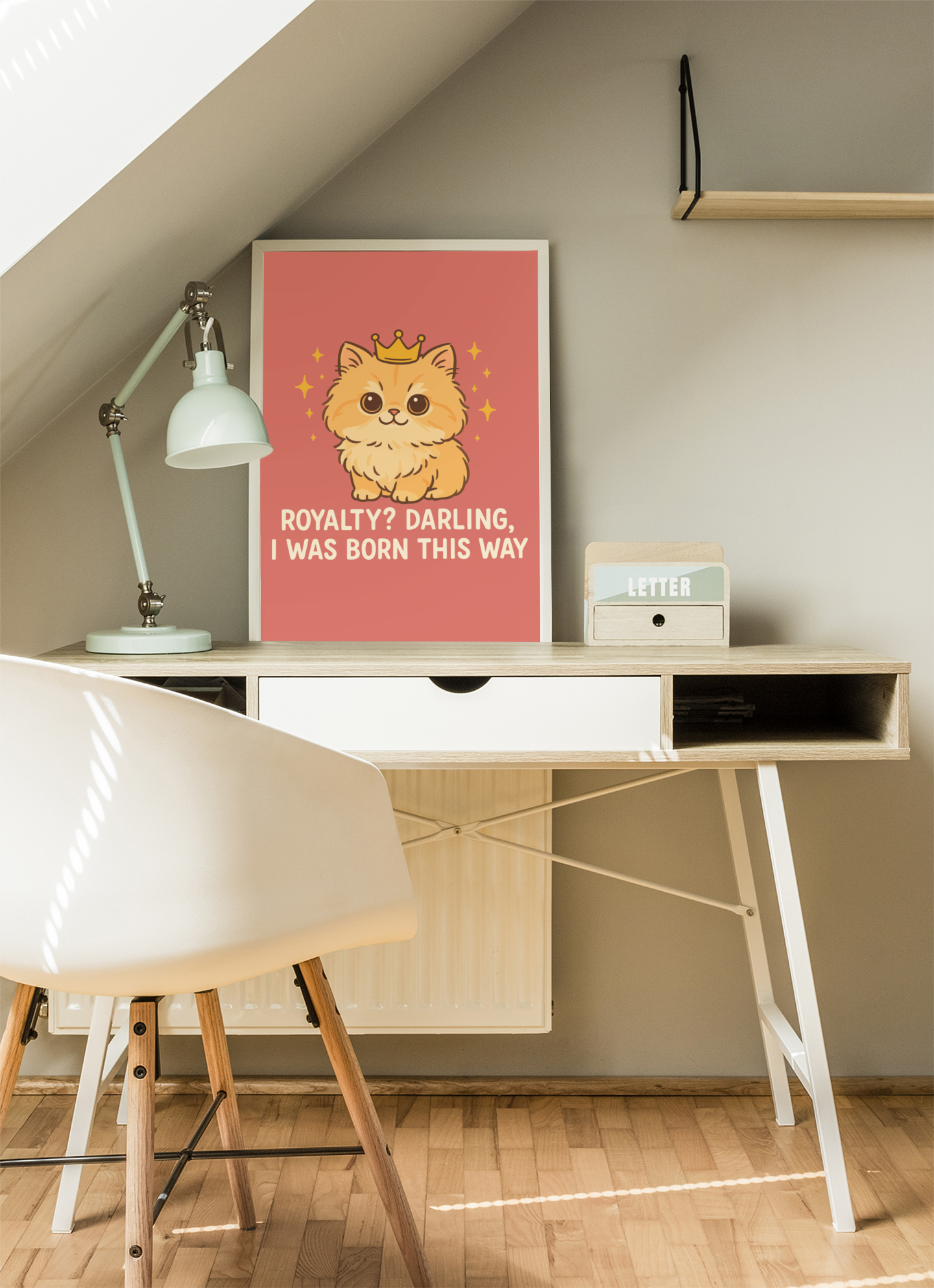 Funny Cat Memes - Cute Cat Royalty Poster - 'Royalty? Darling, I Was Born This Way'