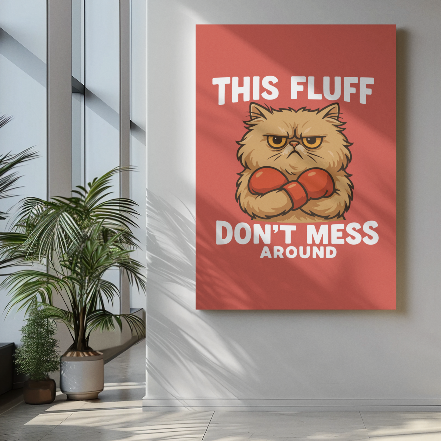 Funny Cat Memes Poster - 'This Fluff Don't Mess Around' - Matte Vertical Wall Art