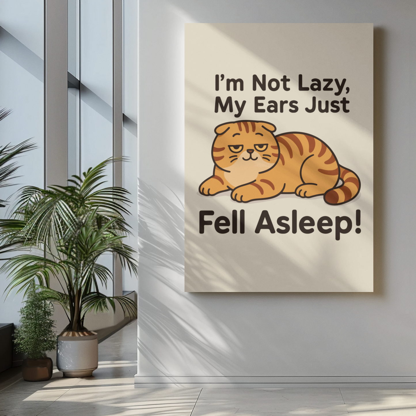 Funny Cat Memes: Cute Cat Poster - "I'm Not Lazy, My Ears Just Fell Asleep!" - Fun Home Decor