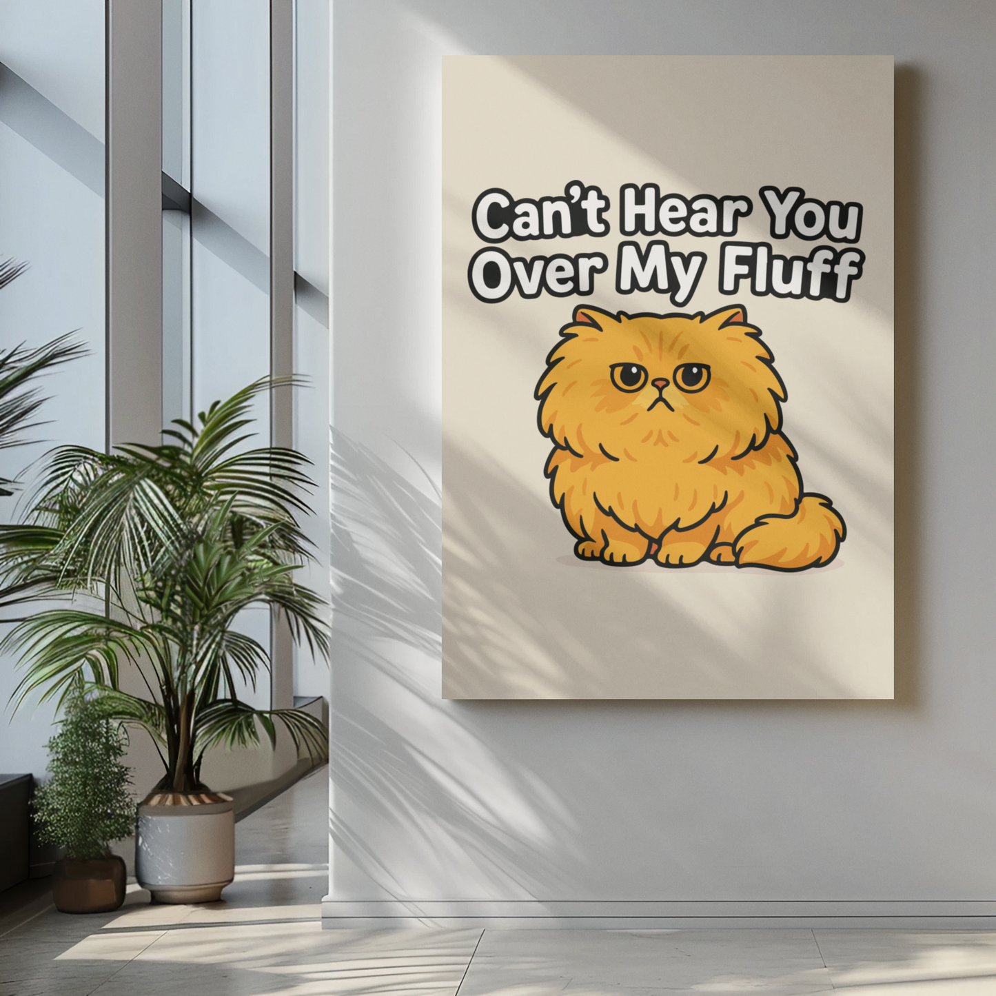 Funny Cat Memes: Cat Lover Matte Vertical Poster - "Can't Hear You Over My Fluff"