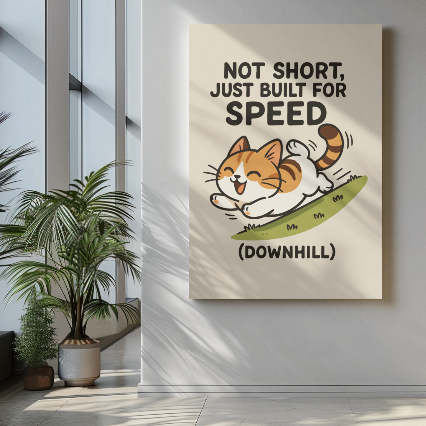 Funny Cat Memes: Whimsical Cat Poster - 'Not Short, Just Built for Speed' - Fun Wall Art for Cat Lovers