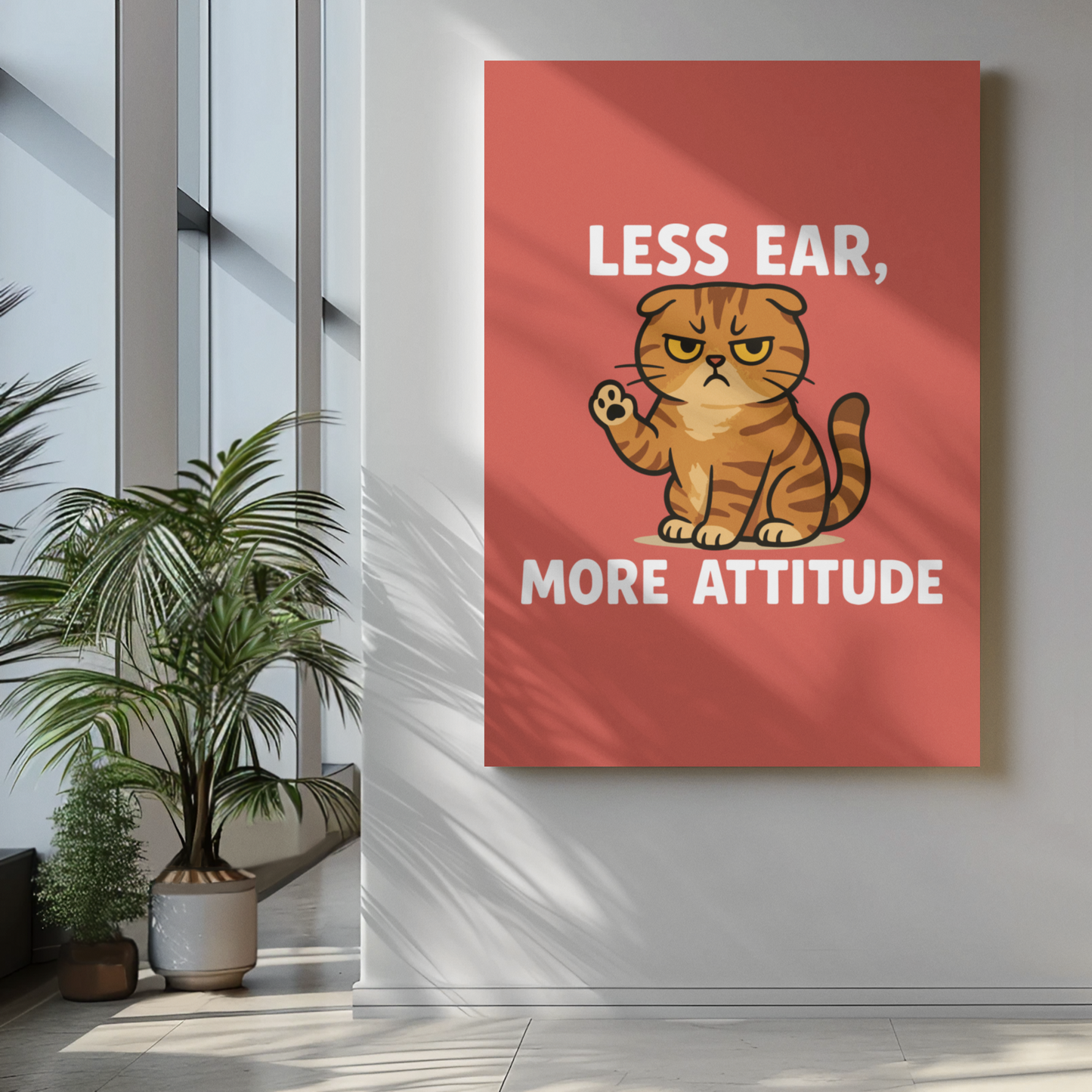 Funny Cat Memes Poster - 'Less Ear, More Attitude' Wall Art
