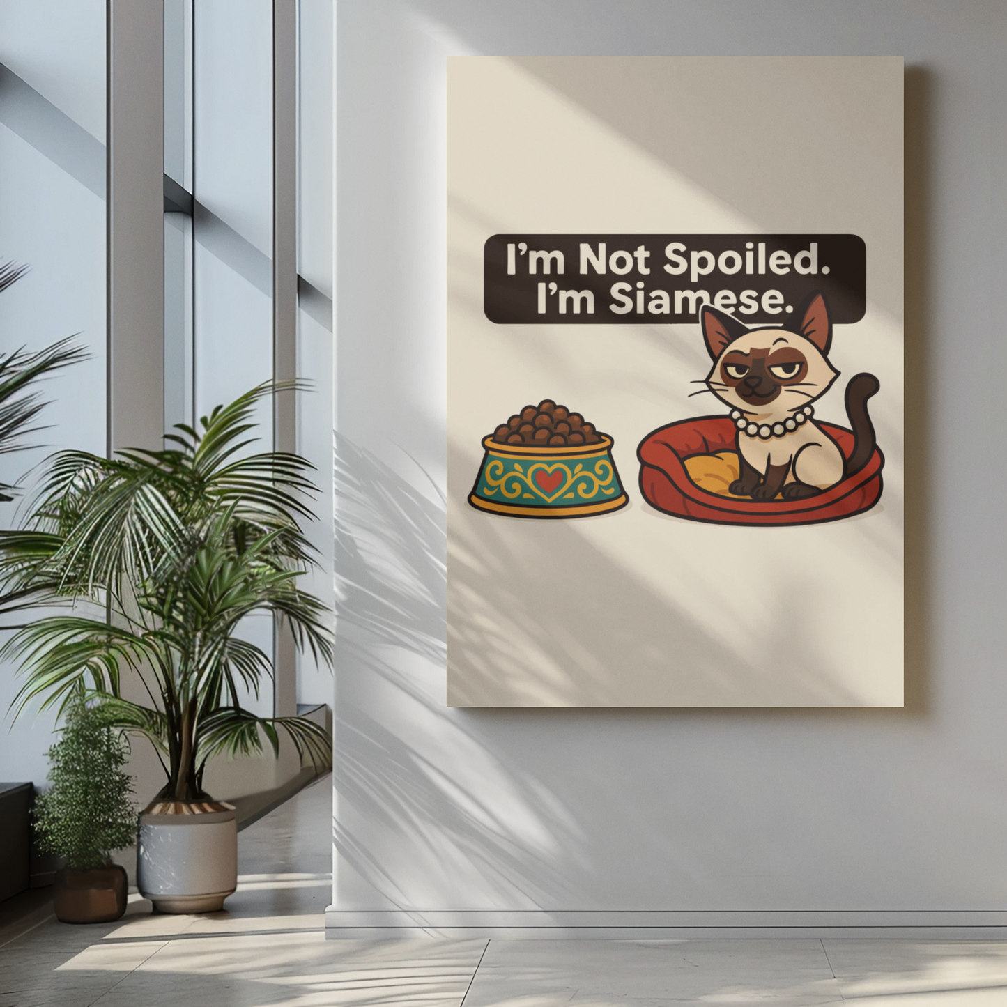 Funny Cat Memes Poster - 'I'm Not Spoiled, I'm Siamese' - Perfect for Cat Lovers