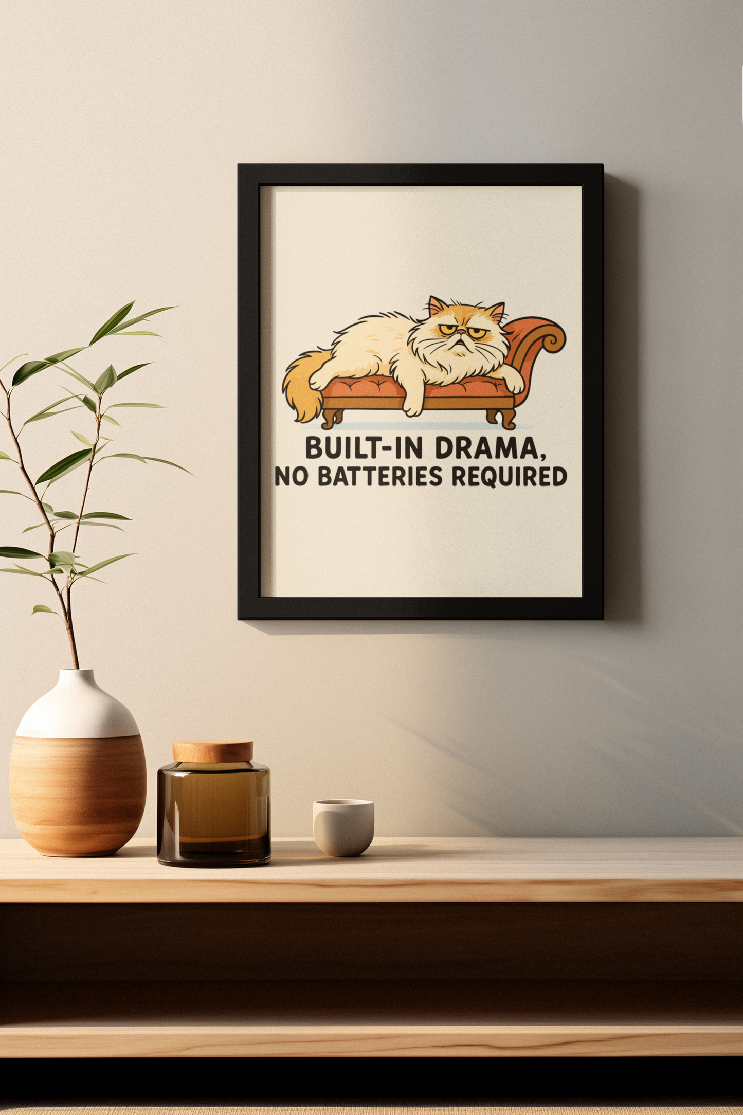 Funny Cat Memes Poster - Built-in Drama, No Batteries Required, Cute Cat Wall Art