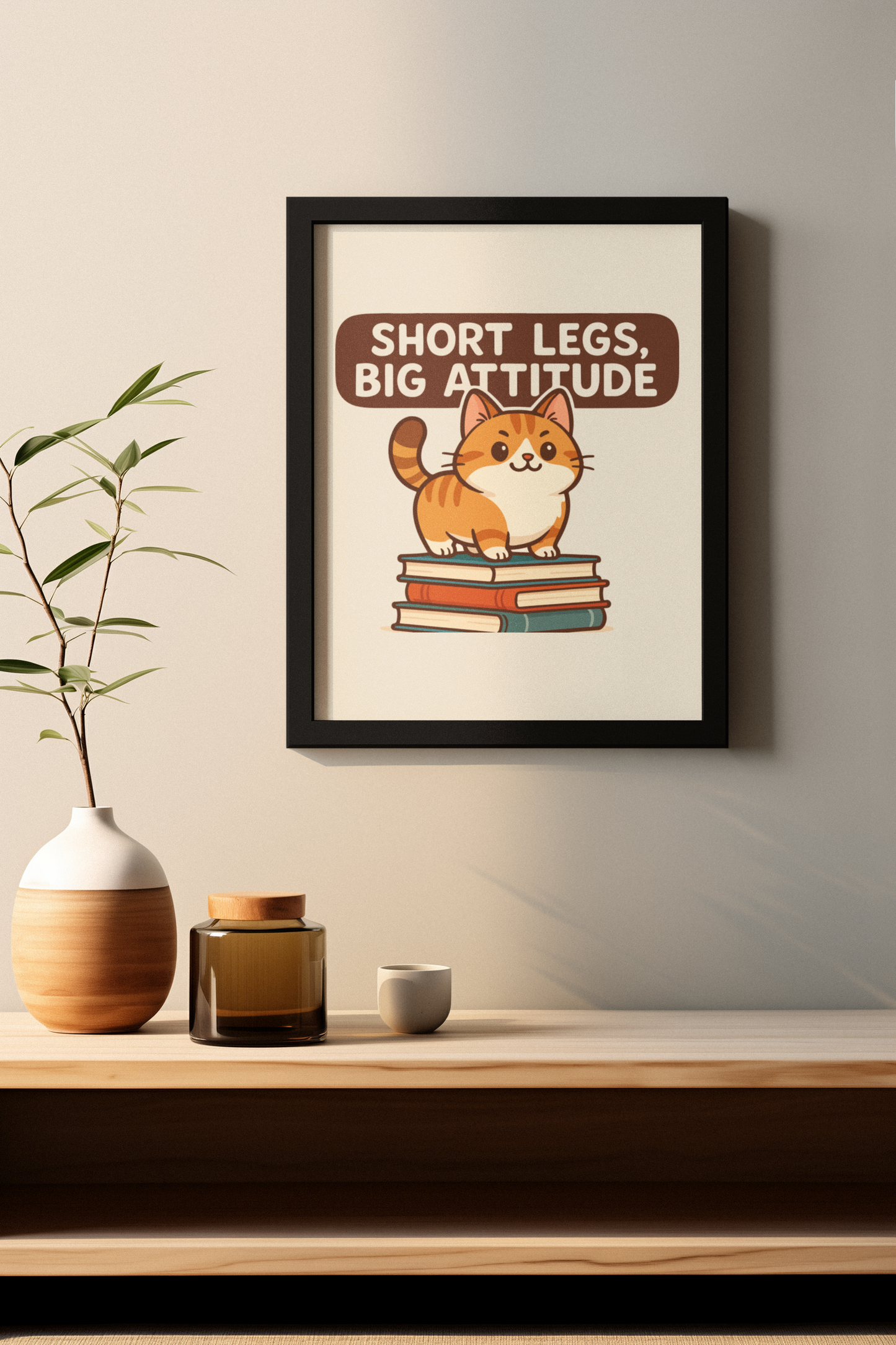 Funny Cat Memes: Cute Cat Poster - Short Legs, Big Attitude - Home Decor for Cat Lovers
