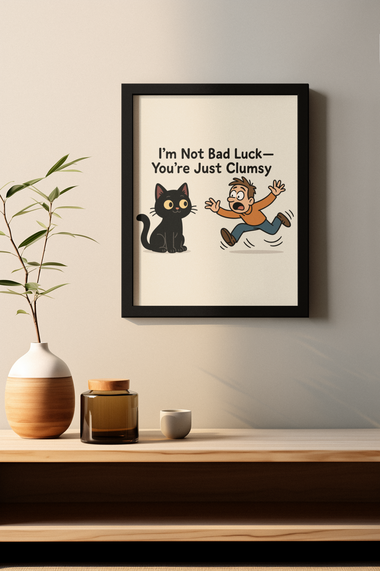 Funny Cat Memes Poster - "I’m Not Bad Luck—You’re Just Clumsy"