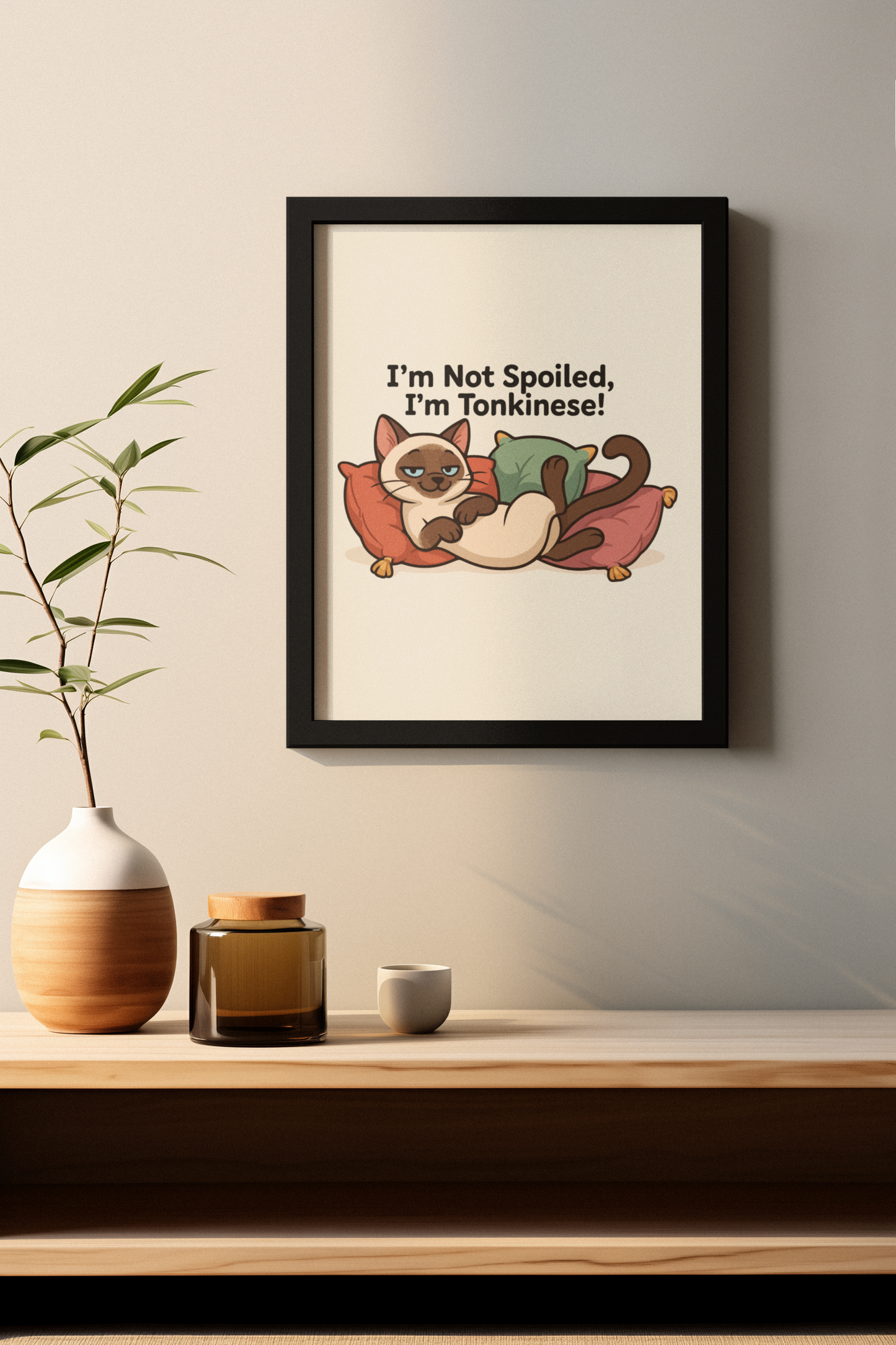 Funny Cat Memes: Cute Tonkinese Cat Poster - "I'm Not Spoiled, I'm Tonkinese!"