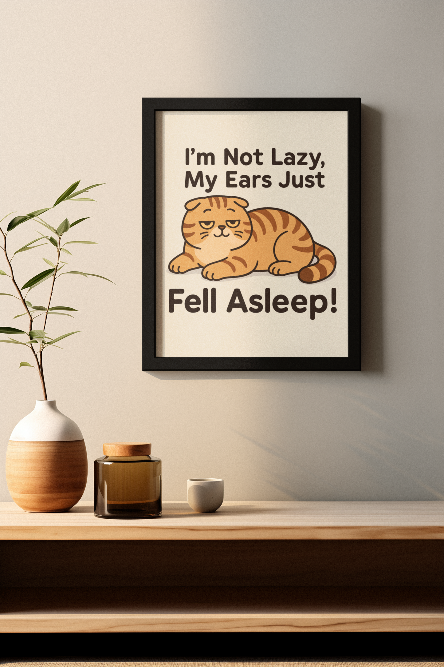 Funny Cat Memes: Cute Cat Poster - "I'm Not Lazy, My Ears Just Fell Asleep!" - Fun Home Decor