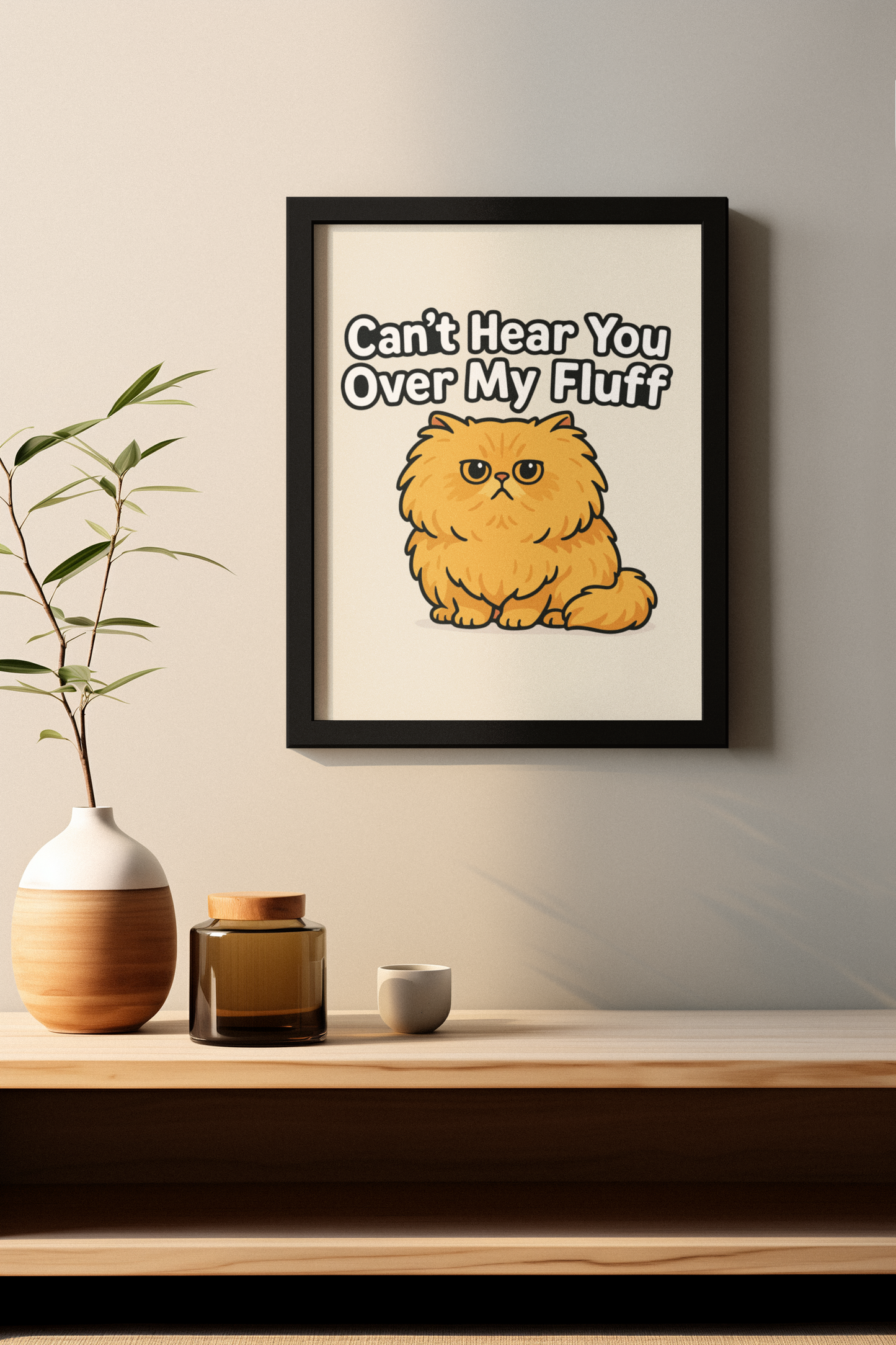 Funny Cat Memes: Cat Lover Matte Vertical Poster - "Can't Hear You Over My Fluff"