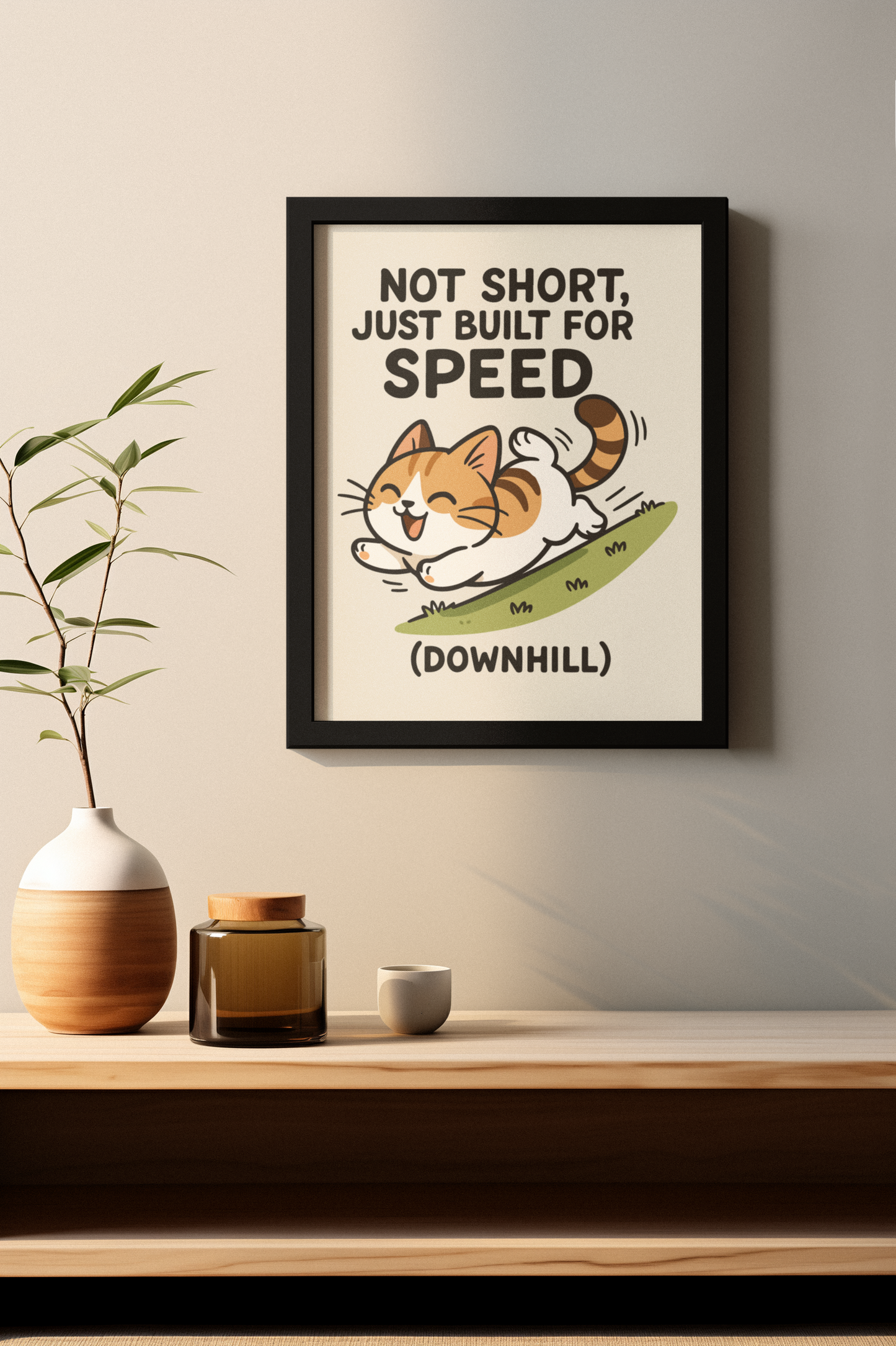 Funny Cat Memes: Whimsical Cat Poster - 'Not Short, Just Built for Speed' - Fun Wall Art for Cat Lovers