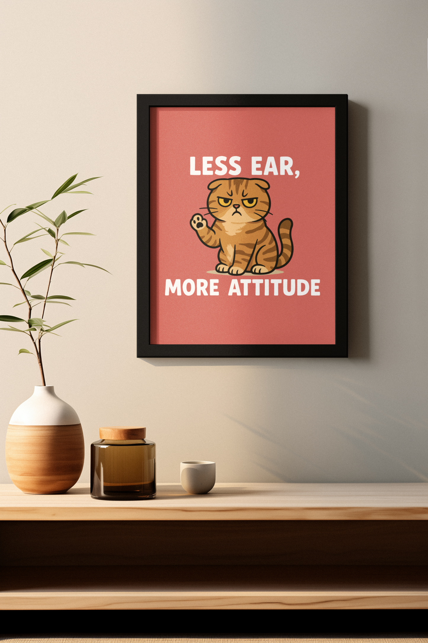 Funny Cat Memes Poster - 'Less Ear, More Attitude' Wall Art