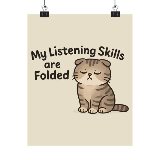 Funny Cat Memes Poster - 'My Listening Skills are Folded'
