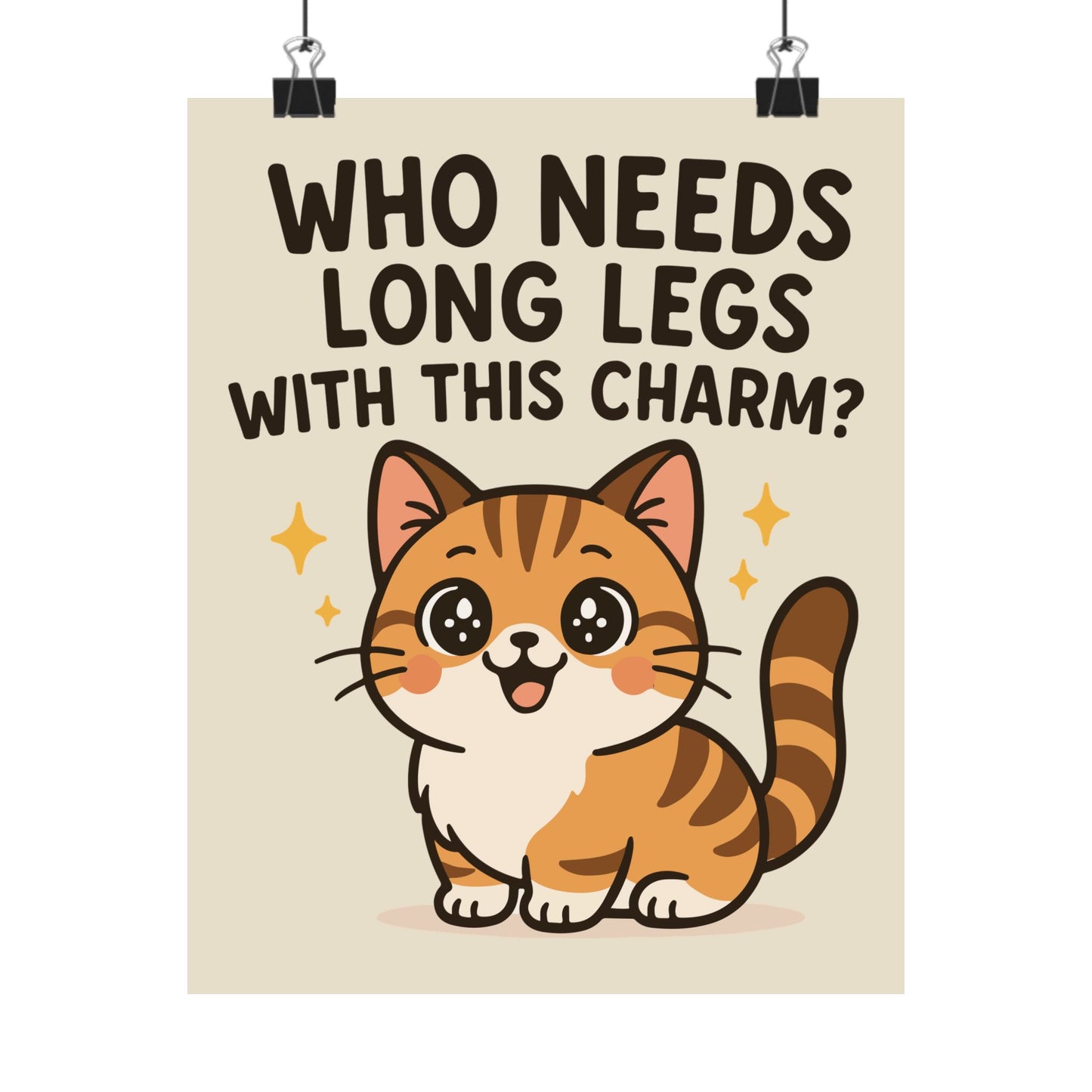 Funny Cat Memes: Cute Cat Wall Poster - 'Who Needs Long Legs With This Charm?' Decor