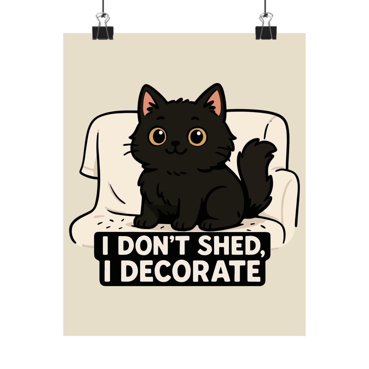 Funny Cat Memes: Cute Cat Poster - "I Don't Shed, I Decorate" - Matte Vertical Wall Art for Cat Lovers