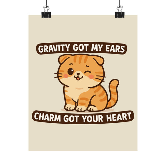 Funny Cat Memes: Adorable Cat Poster - 'Gravity Got My Ears, Charm Got Your Heart' - Cute Home Decor for Cat Lovers