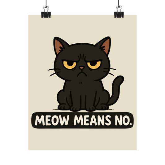 Funny Cat Memes Poster - 'Meow Means No' Matte Wall Art