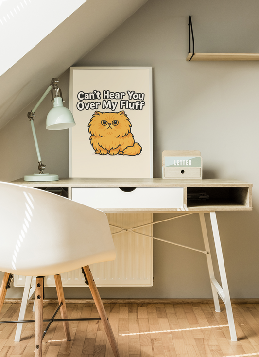 Funny Cat Memes: Cat Lover Matte Vertical Poster - "Can't Hear You Over My Fluff"