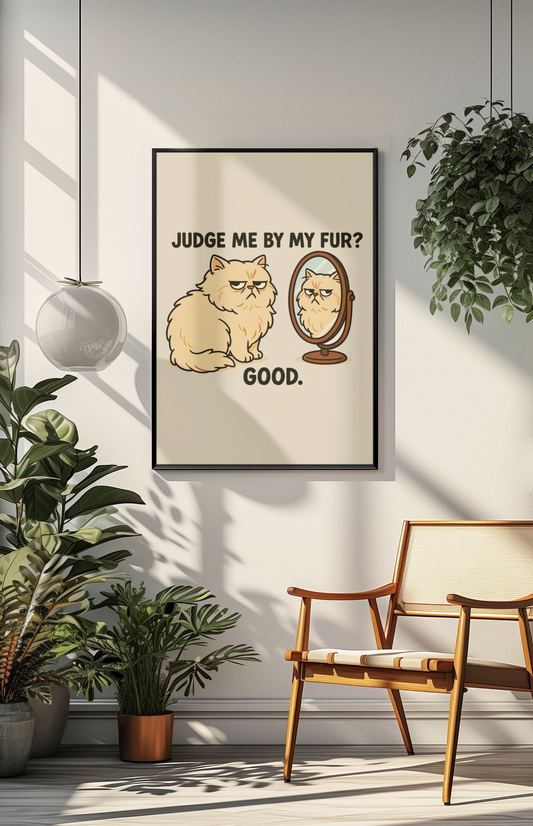 Funny Cat Memes Art Poster - 'Judge Me By My Fur?'