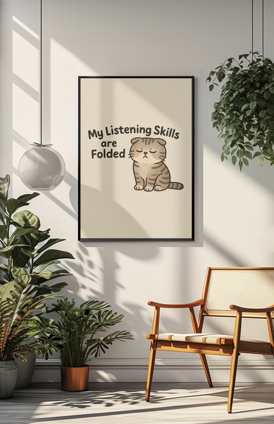 Funny Cat Memes Poster - 'My Listening Skills are Folded'