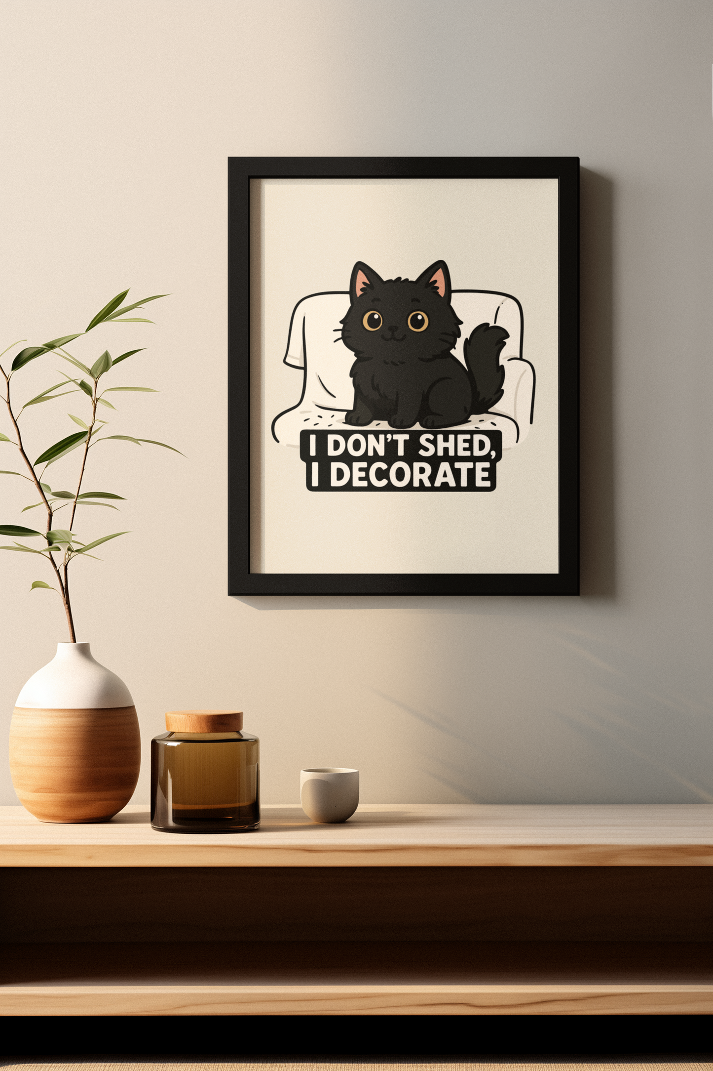 Funny Cat Memes: Cute Cat Poster - "I Don't Shed, I Decorate" - Matte Vertical Wall Art for Cat Lovers