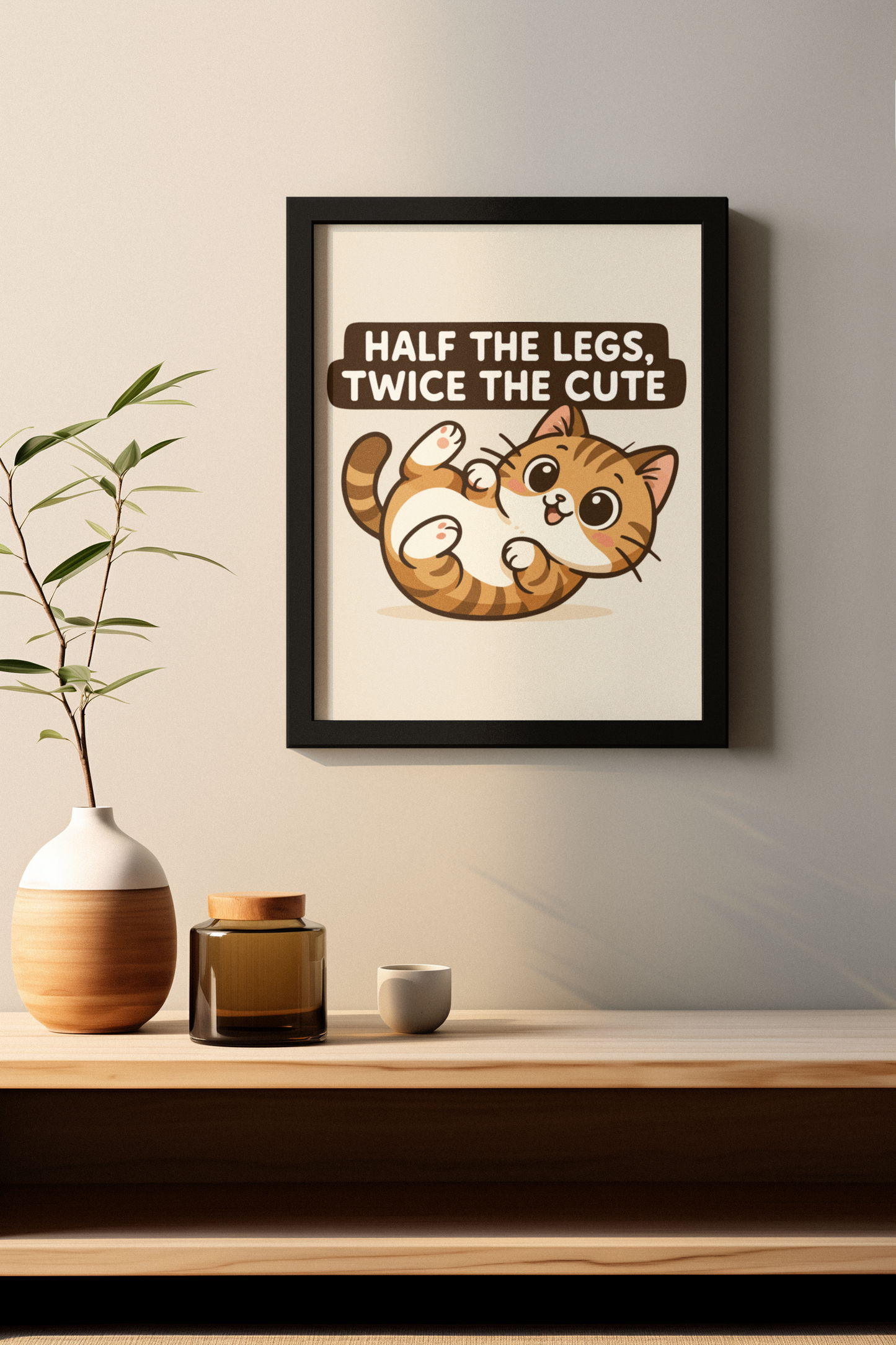 Funny Cat Memes: Cute Cat Poster - 'Half the Legs, Twice the Cute' - Matte Vertical Wall Art