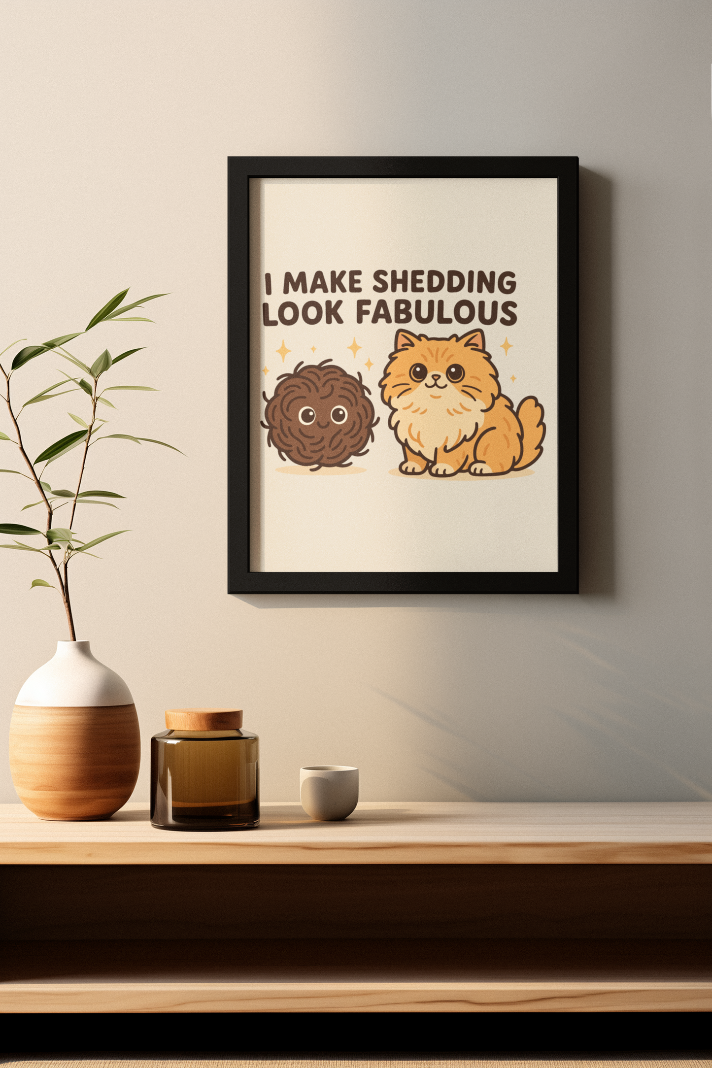 Funny Cat Memes: Cute Cat Shedding Poster - I Make Shedding Look Fabulous - Fun Pet Decor