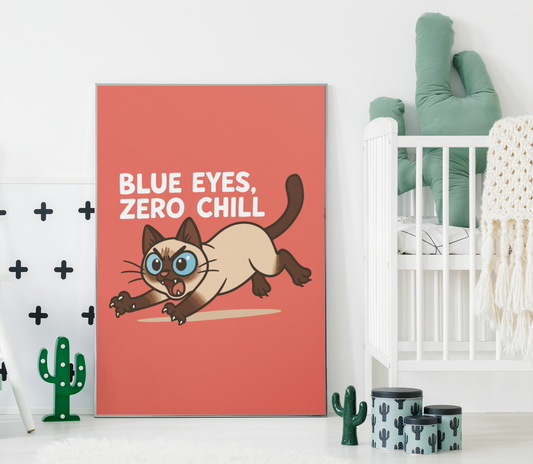 Funny Cat Memes: Whimsical Cat Art Poster - "Blue Eyes, Zero Chill" - Fun Home Decor