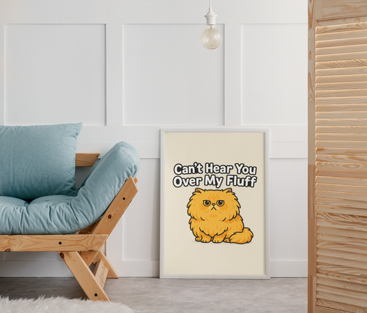Funny Cat Memes: Cat Lover Matte Vertical Poster - "Can't Hear You Over My Fluff"